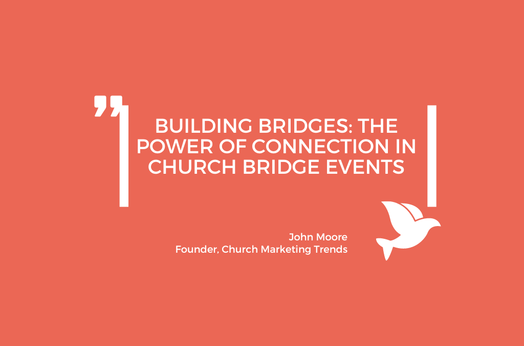 Building Bridges: The Power of Connection in Church Bridge Events